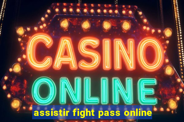 assistir fight pass online